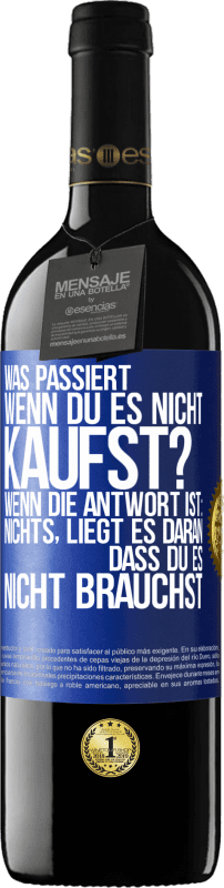 39,95 € Kostenloser Versand | Rotwein RED Ausgabe MBE Reserve Was passiert, wenn du es nicht kaufst? Wenn die Antwort ist: nichts, liegt es daran, dass du es nicht brauchst Blaue Markierung. Anpassbares Etikett Reserve 12 Monate Ernte 2016 Tempranillo