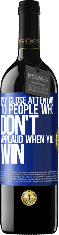 «Pay close attention to people who don't applaud when you win» RED Edition MBE Reserve