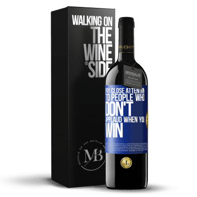 «Pay close attention to people who don't applaud when you win» RED Edition MBE Reserve