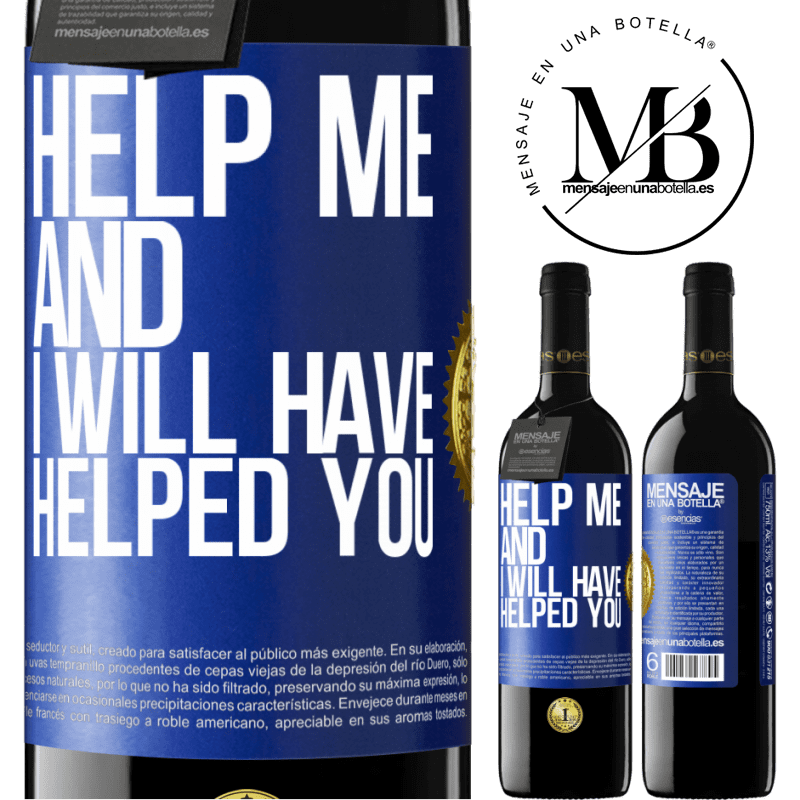 24,95 € Free Shipping | Red Wine RED Edition Crianza 6 Months Help me and I will have helped you Blue Label. Customizable label Aging in oak barrels 6 Months Harvest 2019 Tempranillo