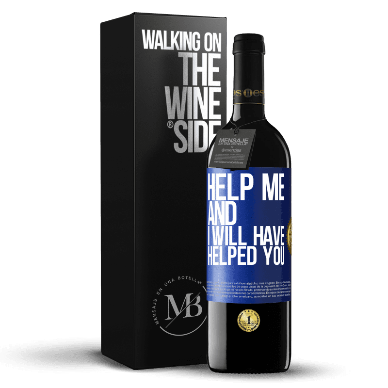 39,95 € Free Shipping | Red Wine RED Edition MBE Reserve Help me and I will have helped you Blue Label. Customizable label Reserve 12 Months Harvest 2015 Tempranillo