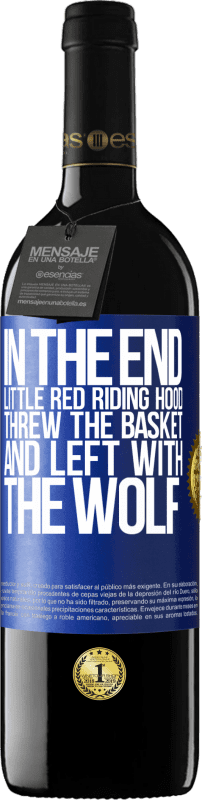 39,95 € | Red Wine RED Edition MBE Reserve In the end, Little Red Riding Hood threw the basket and left with the wolf Blue Label. Customizable label Reserve 12 Months Harvest 2015 Tempranillo