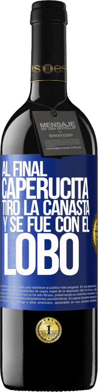 39,95 € Envío gratis | Vino Tinto Edición RED MBE Reserva Al final, caperucita tiro la canasta y se fue con el lobo Etiqueta Azul. Etiqueta personalizable Reserva 12 Meses Cosecha 2015 Tempranillo