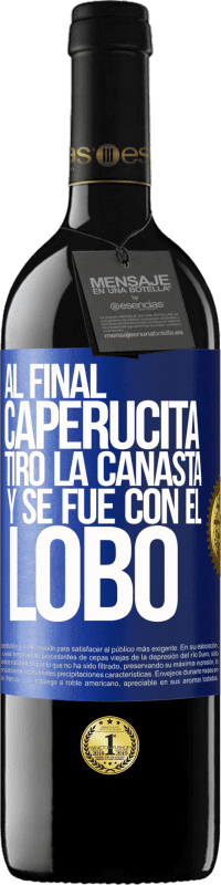 39,95 € | Vino Tinto Edición RED MBE Reserva Al final, caperucita tiro la canasta y se fue con el lobo Etiqueta Azul. Etiqueta personalizable Reserva 12 Meses Cosecha 2016 Tempranillo