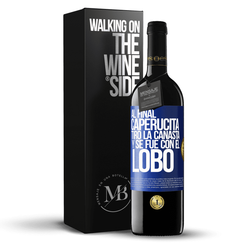 39,95 € Envío gratis | Vino Tinto Edición RED MBE Reserva Al final, caperucita tiro la canasta y se fue con el lobo Etiqueta Azul. Etiqueta personalizable Reserva 12 Meses Cosecha 2016 Tempranillo