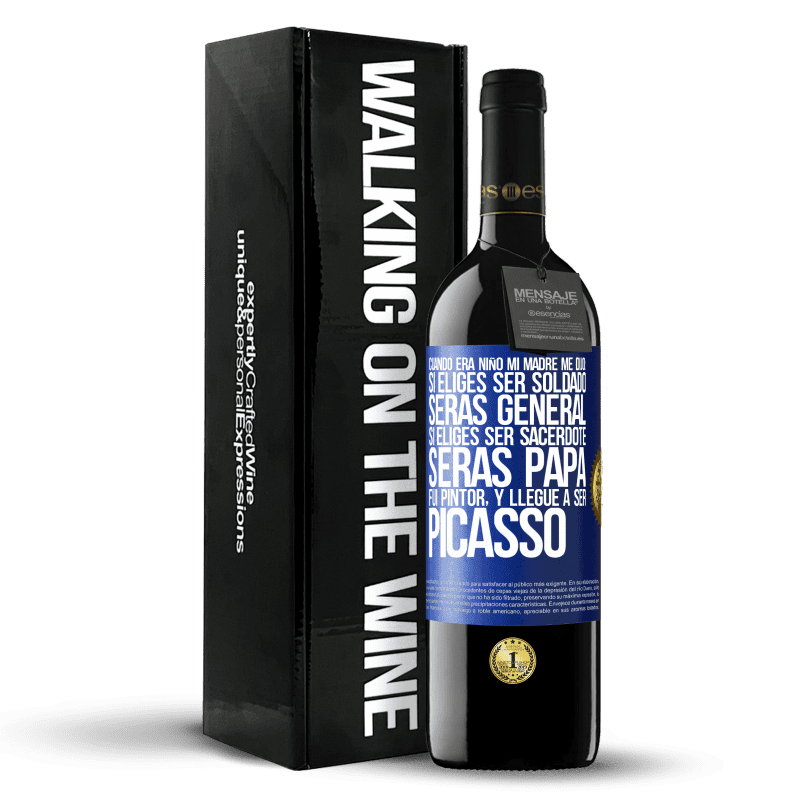 39,95 € Envío gratis | Vino Tinto Edición RED MBE Reserva Cuando era niño mi madre me dijo: si eliges ser soldado, serás general si eliges ser sacerdote, serás Papa. Fui pintor, y Etiqueta Azul. Etiqueta personalizable Reserva 12 Meses Cosecha 2015 Tempranillo