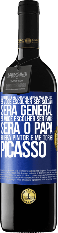 39,95 € | Vinho tinto Edição RED MBE Reserva Quando eu era criança, minha mãe me disse: se você escolher ser soldado, será general Se você escolher ser padre, será o Etiqueta Azul. Etiqueta personalizável Reserva 12 Meses Colheita 2015 Tempranillo