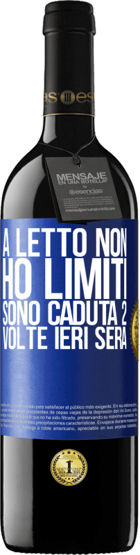 39,95 € | Vino rosso Edizione RED MBE Riserva A letto non ho limiti. Sono caduta 2 volte ieri sera Etichetta Blu. Etichetta personalizzabile Riserva 12 Mesi Raccogliere 2015 Tempranillo