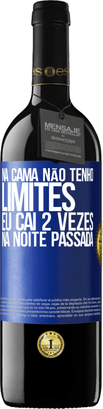 39,95 € Envio grátis | Vinho tinto Edição RED MBE Reserva Na cama não tenho limites. Eu caí 2 vezes na noite passada Etiqueta Azul. Etiqueta personalizável Reserva 12 Meses Colheita 2014 Tempranillo