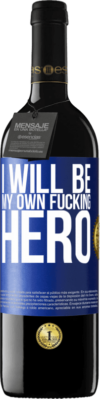 39,95 € | Красное вино Издание RED MBE Бронировать I will be my own fucking hero Синяя метка. Настраиваемая этикетка Бронировать 12 Месяцы Урожай 2015 Tempranillo