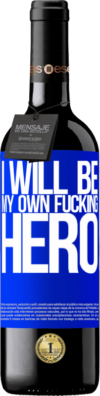 39,95 € Envoi gratuit | Vin rouge Édition RED MBE Réserve I will be my own fucking hero Étiquette Bleue. Étiquette personnalisable Réserve 12 Mois Récolte 2016 Tempranillo
