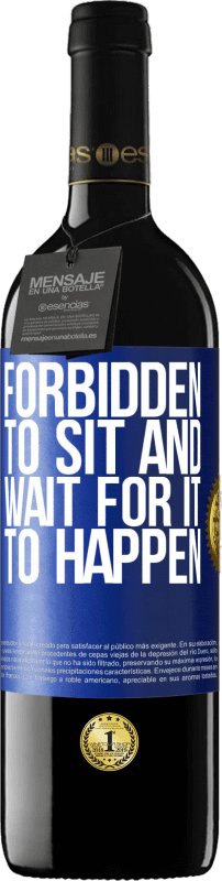 39,95 € | 红酒 RED版 MBE 预订 禁止坐下来等待它发生 蓝色标签. 可自定义的标签 预订 12 个月 收成 2016 Tempranillo