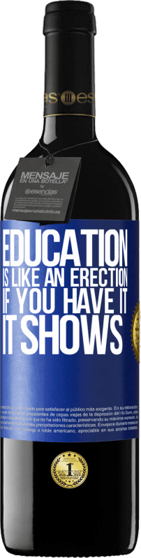39,95 € | 红酒 RED版 MBE 预订 教育就像勃起。如果有，它会显示 蓝色标签. 可自定义的标签 预订 12 个月 收成 2014 Tempranillo