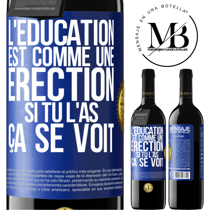 39,95 € Envoi gratuit | Vin rouge Édition RED MBE Réserve L'éducation est comme une érection. Si tu l'as, ça se voit Étiquette Bleue. Étiquette personnalisable Réserve 12 Mois Récolte 2014 Tempranillo