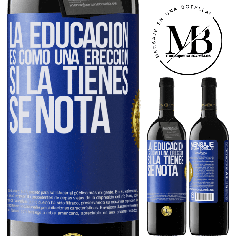 39,95 € Envío gratis | Vino Tinto Edición RED MBE Reserva La educación es como una erección. Si la tienes, se nota Etiqueta Azul. Etiqueta personalizable Reserva 12 Meses Cosecha 2014 Tempranillo