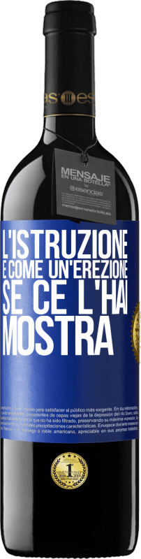 39,95 € | Vino rosso Edizione RED MBE Riserva L'istruzione è come un'erezione. Se ce l'hai, mostra Etichetta Blu. Etichetta personalizzabile Riserva 12 Mesi Raccogliere 2015 Tempranillo