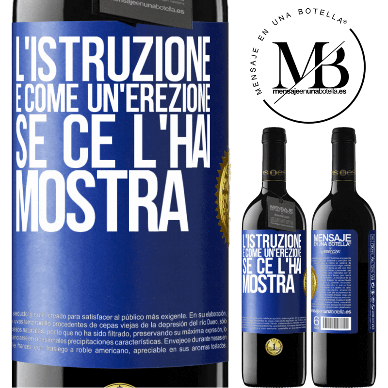 39,95 € Spedizione Gratuita | Vino rosso Edizione RED MBE Riserva L'istruzione è come un'erezione. Se ce l'hai, mostra Etichetta Blu. Etichetta personalizzabile Riserva 12 Mesi Raccogliere 2014 Tempranillo