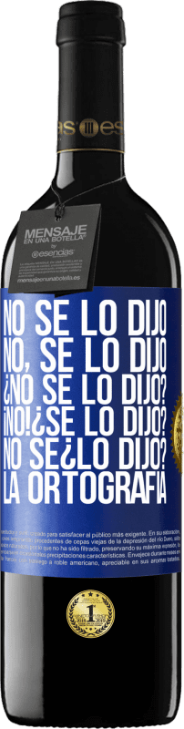 39,95 € Free Shipping | Red Wine RED Edition MBE Reserve No se lo dijo. No, se lo dijo. ¿No se lo dijo? ¡No! ¿Se lo dijo? No sé ¿lo dijo? La ortografía Blue Label. Customizable label Reserve 12 Months Harvest 2014 Tempranillo