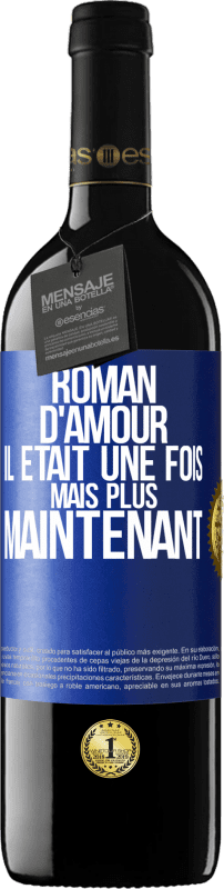 39,95 € | Vin rouge Édition RED MBE Réserve Roman d'amour. Il était une fois mais plus maintenant Étiquette Bleue. Étiquette personnalisable Réserve 12 Mois Récolte 2016 Tempranillo