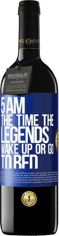 «5 AM. The time the legends wake up or go to bed» RED Edition Crianza 6 Months