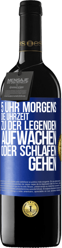 39,95 € | Rotwein RED Ausgabe MBE Reserve 5 Uhr morgens. Die Uhrzeit, zu der Legenden aufwachen oder schlafen gehen Blaue Markierung. Anpassbares Etikett Reserve 12 Monate Ernte 2015 Tempranillo