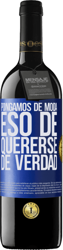 39,95 € Envío gratis | Vino Tinto Edición RED MBE Reserva Pongamos de moda eso de quererse de verdad Etiqueta Azul. Etiqueta personalizable Reserva 12 Meses Cosecha 2016 Tempranillo