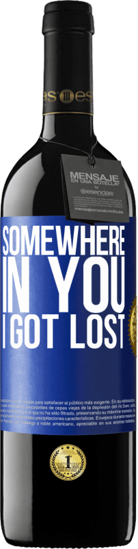 39,95 € | Red Wine RED Edition MBE Reserve Somewhere in you I got lost Blue Label. Customizable label Reserve 12 Months Harvest 2015 Tempranillo