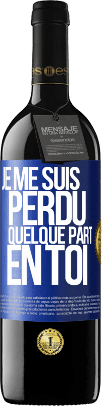 39,95 € | Vin rouge Édition RED MBE Réserve Je me suis perdu quelque part en toi Étiquette Bleue. Étiquette personnalisable Réserve 12 Mois Récolte 2015 Tempranillo