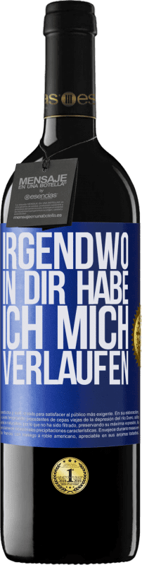 39,95 € | Rotwein RED Ausgabe MBE Reserve Irgendwo in dir habe ich mich verlaufen Blaue Markierung. Anpassbares Etikett Reserve 12 Monate Ernte 2015 Tempranillo