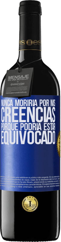 «Nunca moriría por mis creencias porque podría estar equivocado» Edición RED MBE Reserva
