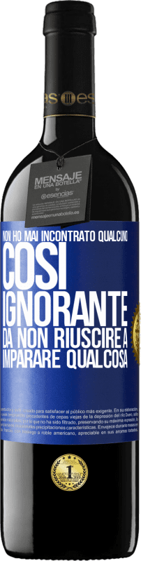 39,95 € | Vino rosso Edizione RED MBE Riserva Non ho mai incontrato qualcuno così ignorante da non riuscire a imparare qualcosa Etichetta Blu. Etichetta personalizzabile Riserva 12 Mesi Raccogliere 2015 Tempranillo