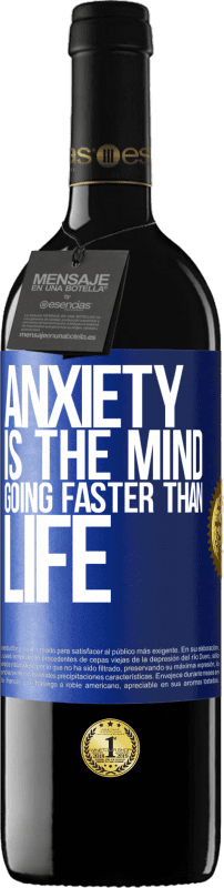 24,95 € Free Shipping | Red Wine RED Edition Crianza 6 Months Anxiety is the mind going faster than life Blue Label. Customizable label Aging in oak barrels 6 Months Harvest 2019 Tempranillo