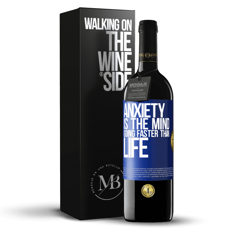 24,95 € Free Shipping | Red Wine RED Edition Crianza 6 Months Anxiety is the mind going faster than life Blue Label. Customizable label Aging in oak barrels 6 Months Harvest 2019 Tempranillo