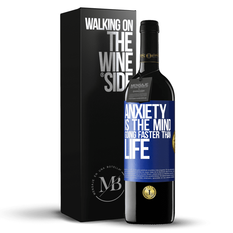 39,95 € Free Shipping | Red Wine RED Edition MBE Reserve Anxiety is the mind going faster than life Blue Label. Customizable label Reserve 12 Months Harvest 2015 Tempranillo