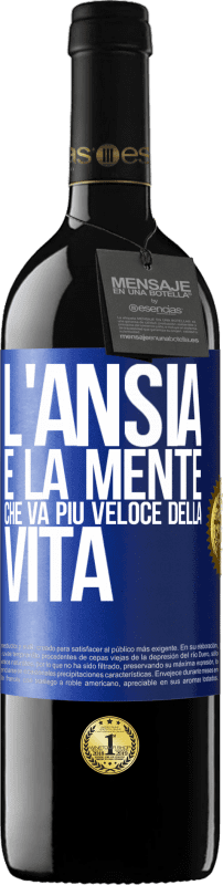 39,95 € | Vino rosso Edizione RED MBE Riserva L'ansia è la mente che va più veloce della vita Etichetta Blu. Etichetta personalizzabile Riserva 12 Mesi Raccogliere 2015 Tempranillo