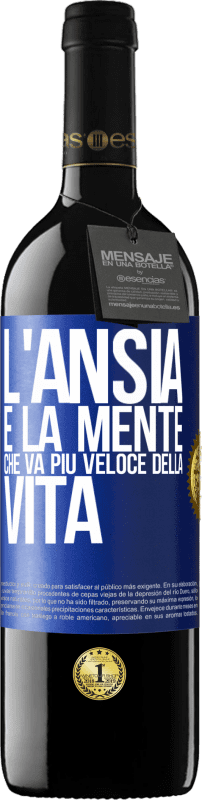 39,95 € | Vino rosso Edizione RED MBE Riserva L'ansia è la mente che va più veloce della vita Etichetta Blu. Etichetta personalizzabile Riserva 12 Mesi Raccogliere 2016 Tempranillo