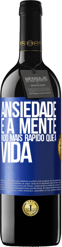 39,95 € | Vinho tinto Edição RED MBE Reserva Ansiedade é a mente indo mais rápido que a vida Etiqueta Azul. Etiqueta personalizável Reserva 12 Meses Colheita 2016 Tempranillo