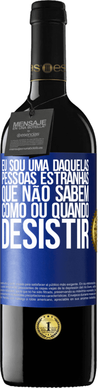 «Eu sou uma daquelas pessoas estranhas que não sabem como ou quando desistir» Edição RED MBE Reserva