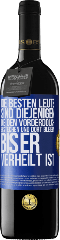 39,95 € | Rotwein RED Ausgabe MBE Reserve Die besten Leute sind diejenigen, die den Vorderdolch erstechen und dort bleiben, bis er verheilt ist Blaue Markierung. Anpassbares Etikett Reserve 12 Monate Ernte 2016 Tempranillo