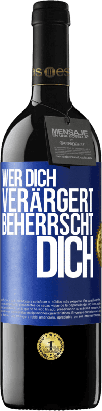 39,95 € Kostenloser Versand | Rotwein RED Ausgabe MBE Reserve Wer dich verärgert, beherrscht dich Blaue Markierung. Anpassbares Etikett Reserve 12 Monate Ernte 2015 Tempranillo