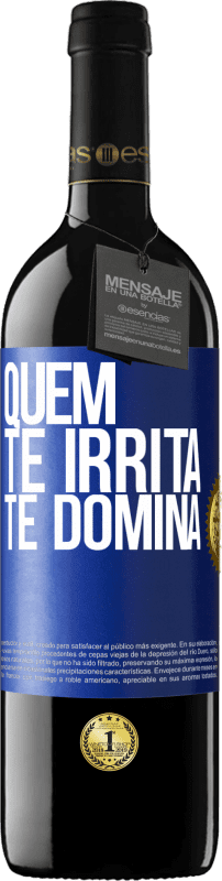 39,95 € | Vinho tinto Edição RED MBE Reserva Quem te irrita, te domina Etiqueta Azul. Etiqueta personalizável Reserva 12 Meses Colheita 2015 Tempranillo