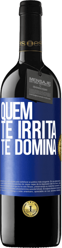 39,95 € | Vinho tinto Edição RED MBE Reserva Quem te irrita, te domina Etiqueta Azul. Etiqueta personalizável Reserva 12 Meses Colheita 2016 Tempranillo