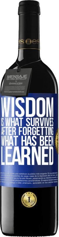 39,95 € Free Shipping | Red Wine RED Edition MBE Reserve Wisdom is what survives after forgetting what has been learned Blue Label. Customizable label Reserve 12 Months Harvest 2014 Tempranillo