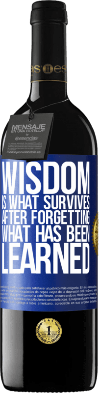 39,95 € | Red Wine RED Edition MBE Reserve Wisdom is what survives after forgetting what has been learned Blue Label. Customizable label Reserve 12 Months Harvest 2015 Tempranillo