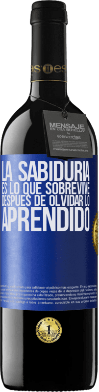 39,95 € Envío gratis | Vino Tinto Edición RED MBE Reserva La sabiduría es lo que sobrevive después de olvidar lo aprendido Etiqueta Azul. Etiqueta personalizable Reserva 12 Meses Cosecha 2016 Tempranillo