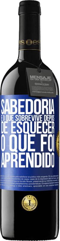 39,95 € Envio grátis | Vinho tinto Edição RED MBE Reserva Sabedoria é o que sobrevive depois de esquecer o que foi aprendido Etiqueta Azul. Etiqueta personalizável Reserva 12 Meses Colheita 2016 Tempranillo