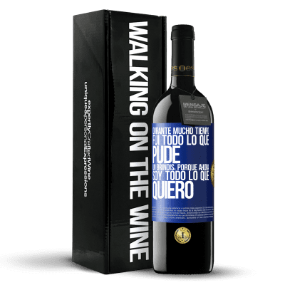 «Durante mucho tiempo fui todo lo que pude. Un brindis, porque ahora soy todo lo que quiero» Edición RED MBE Reserva