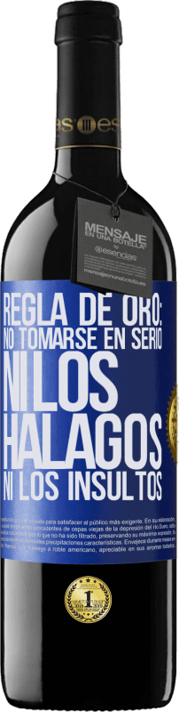 «Regla de oro: no tomarse en serio ni los halagos, ni los insultos» Edición RED MBE Reserva