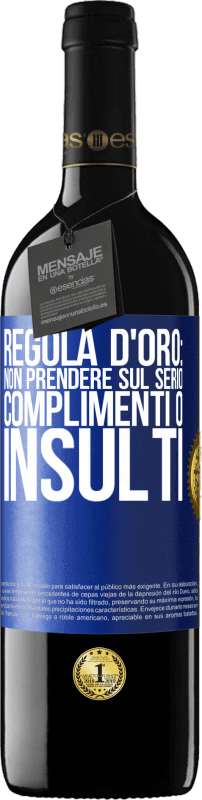 «Regola d'oro: non prendere sul serio complimenti o insulti» Edizione RED MBE Riserva