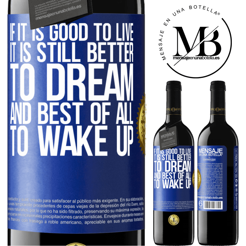 24,95 € Free Shipping | Red Wine RED Edition Crianza 6 Months If it is good to live, it is still better to dream, and best of all, to wake up Blue Label. Customizable label Aging in oak barrels 6 Months Harvest 2019 Tempranillo